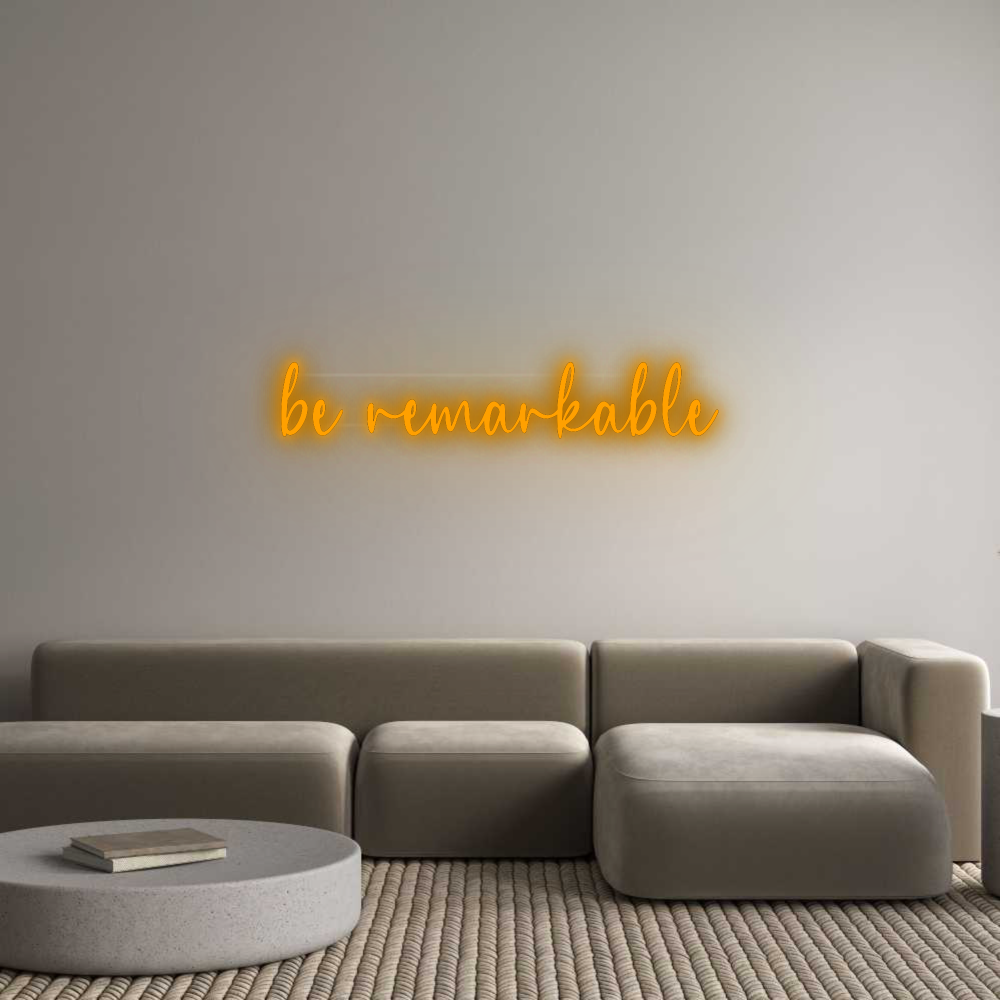 Personalisiertes Neonschild: be remarkable