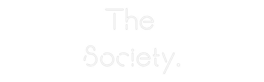 Custom Neon: The
 Society.