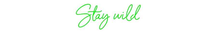 Personalisiertes Neonschild: Stay wild