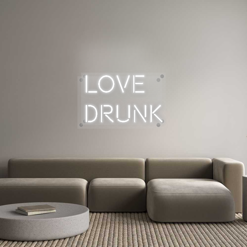 Custom Neon: Love
Drunk