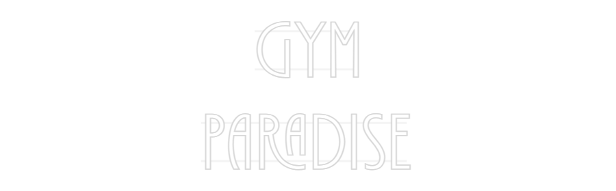 Custom Neon: GYM
PARADISE