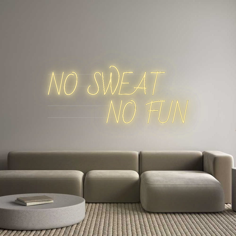 Custom Neon: NO SWEAT
   ...