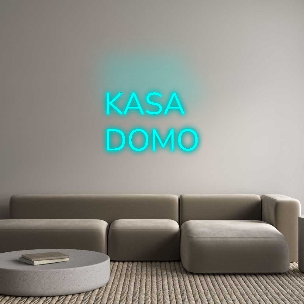 Custom Neon: KASA
 DOMO