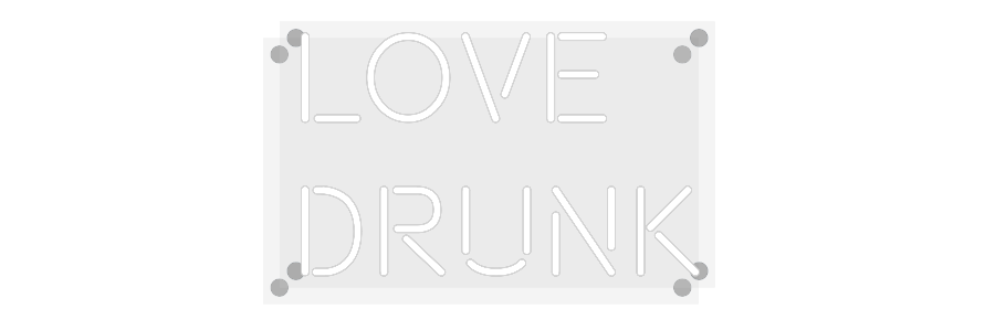 Custom Neon: Love
Drunk