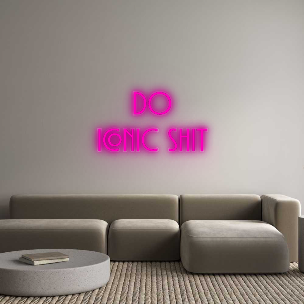 Personalisiertes Neonschild: do
iconic shit