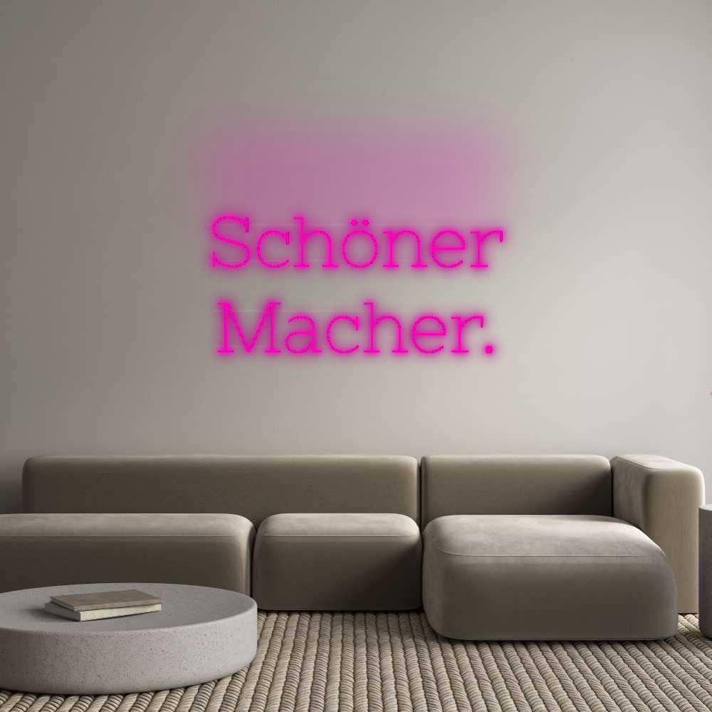 Custom Neon: Schöner
Mach...