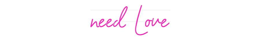 Personalisiertes Neonschild: need Love