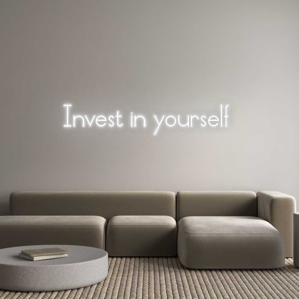 Custom Neon: Invest in you...