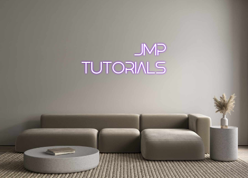 Custom Neon: JMP 
TUTORIALS