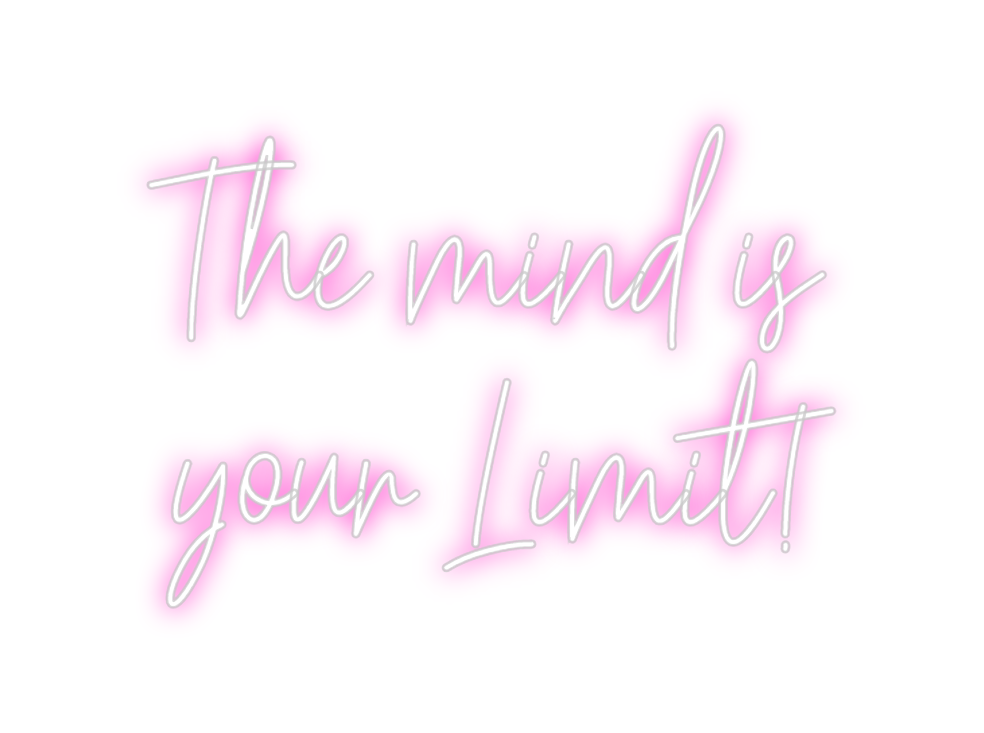 Custom Neon: The mind is
yo...