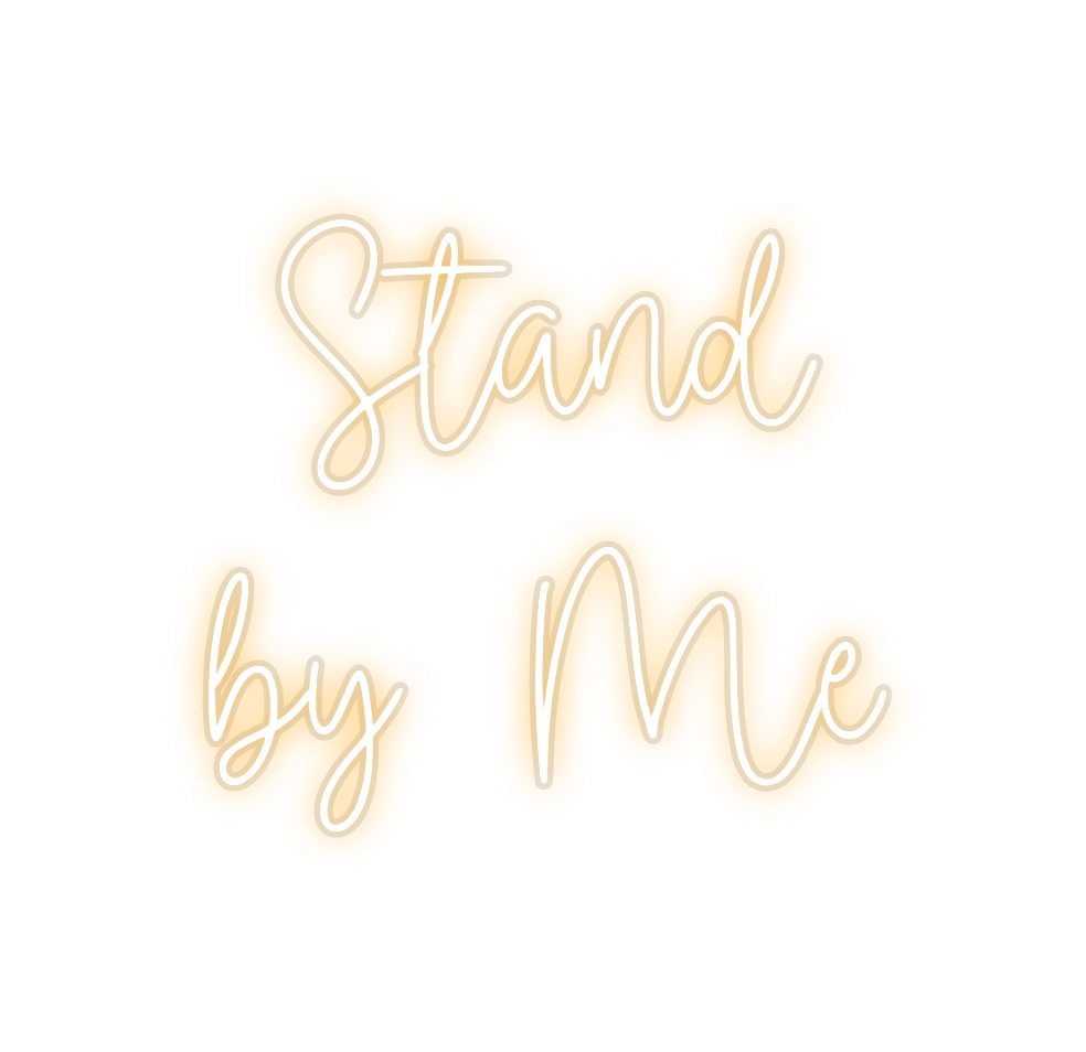 Custom Neon: Stand
by Me