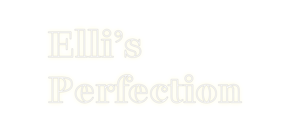 Custom Neon: Elli’s
Perfec...