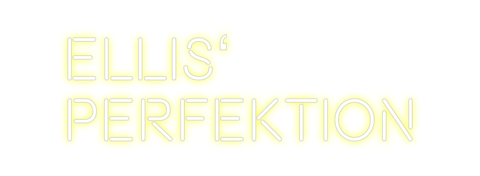 Custom Neon: Ellis'
Perfect...