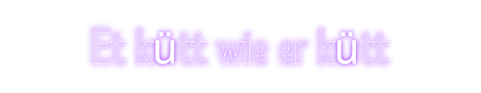 Custom Neon: Et kütt wie e...