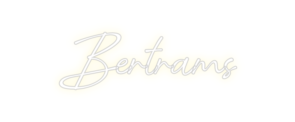 Custom Neon: Bertrams