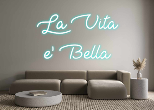 Custom Neon: La Vita 
e' B...