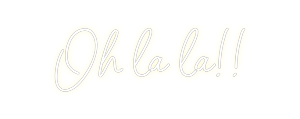 Custom Neon: Oh la la!!