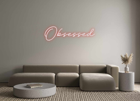 Custom Neon: Obsessed