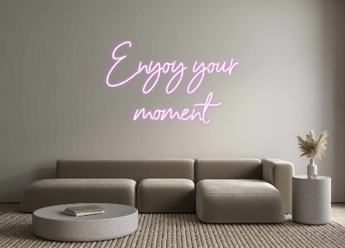 Custom Neon: Enjoy your
 mo...