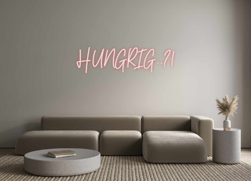 Custom Neon: HUNGRIG..?!