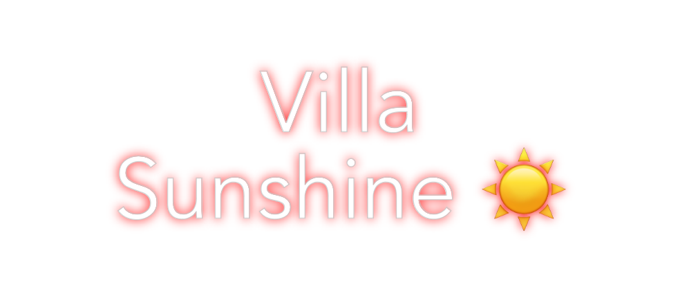 Custom Neon: Villa
Sunshin...