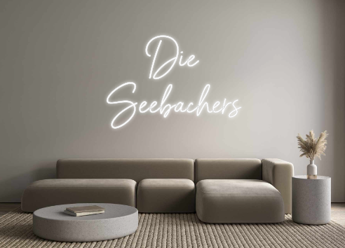 Custom Neon: Die
Seebachers