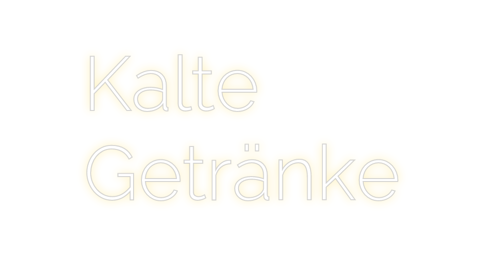 Custom Neon: Kalte
Getränke