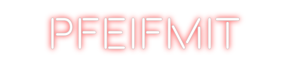 Custom Neon: Pfeifmit