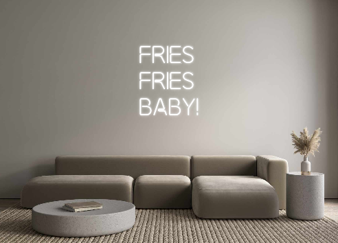 Custom Neon: FRIES 
FRIES
...