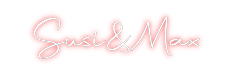 Custom Neon: Susi&Max