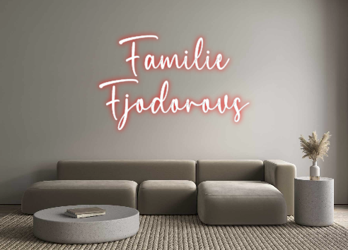 Custom Neon: Familie
Fjodo...