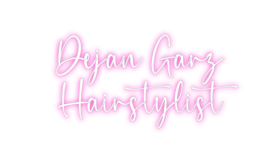 Custom Neon: Dejan Garz
Ha...