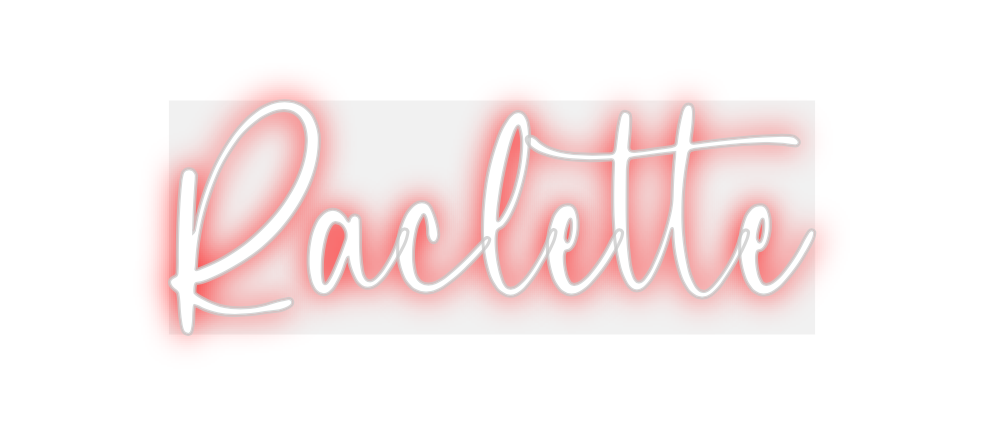 Custom Neon: Raclette