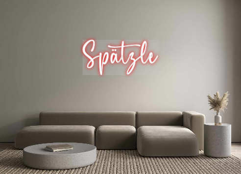 Custom Neon: Spätzle