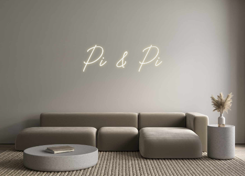 Custom Neon: Pi &amp; Pi