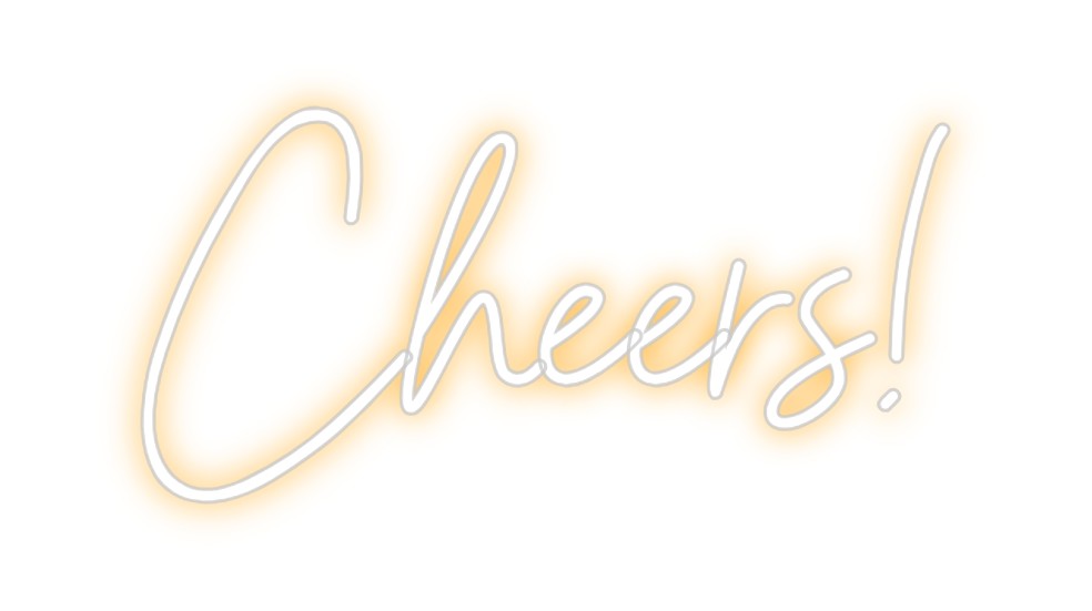 Custom Neon: Cheers!