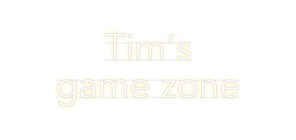 Custom Neon: Tim's
 game z...