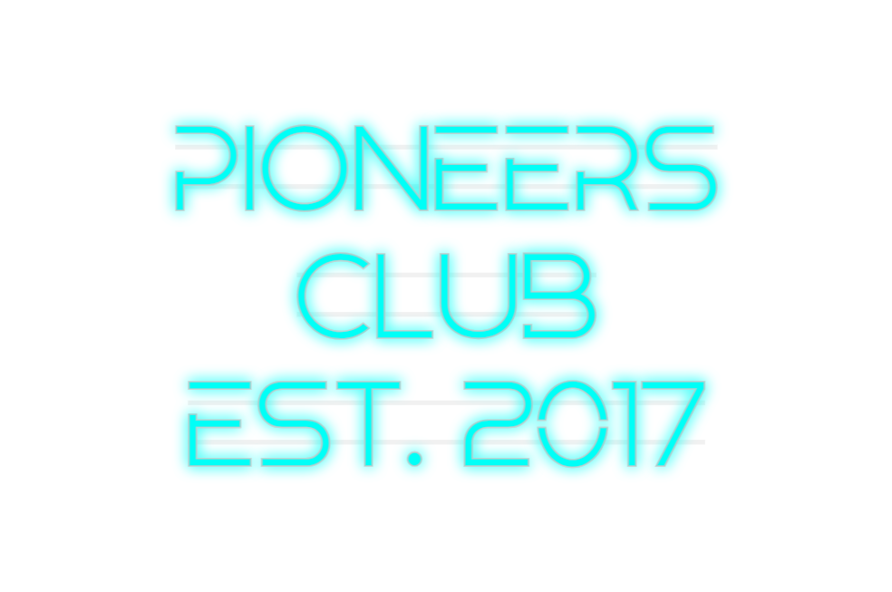 Custom Neon: PIONEERS
CLUB...