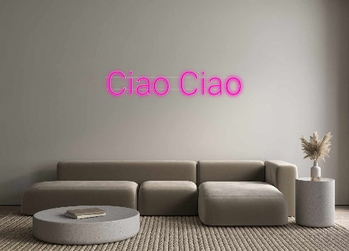 Custom Neon: Ciao Ciao