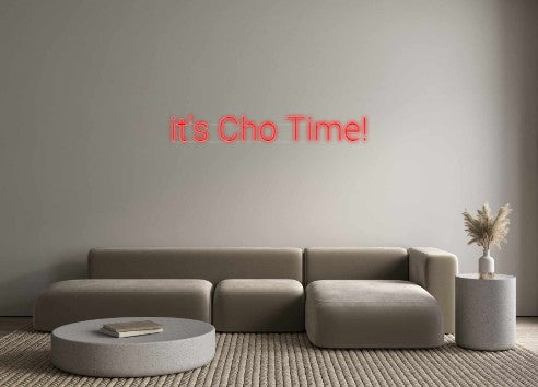 Custom Neon: it's Cho Time!