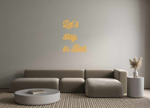 Custom Neon: Let's
 stay...