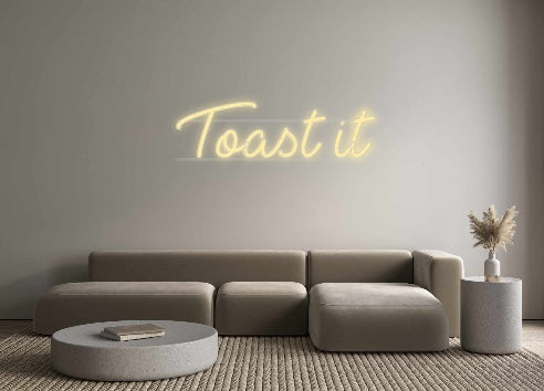 Custom Neon: Toast it