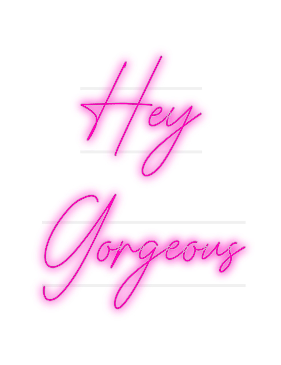 Custom Neon: Hey
 Gorgeous