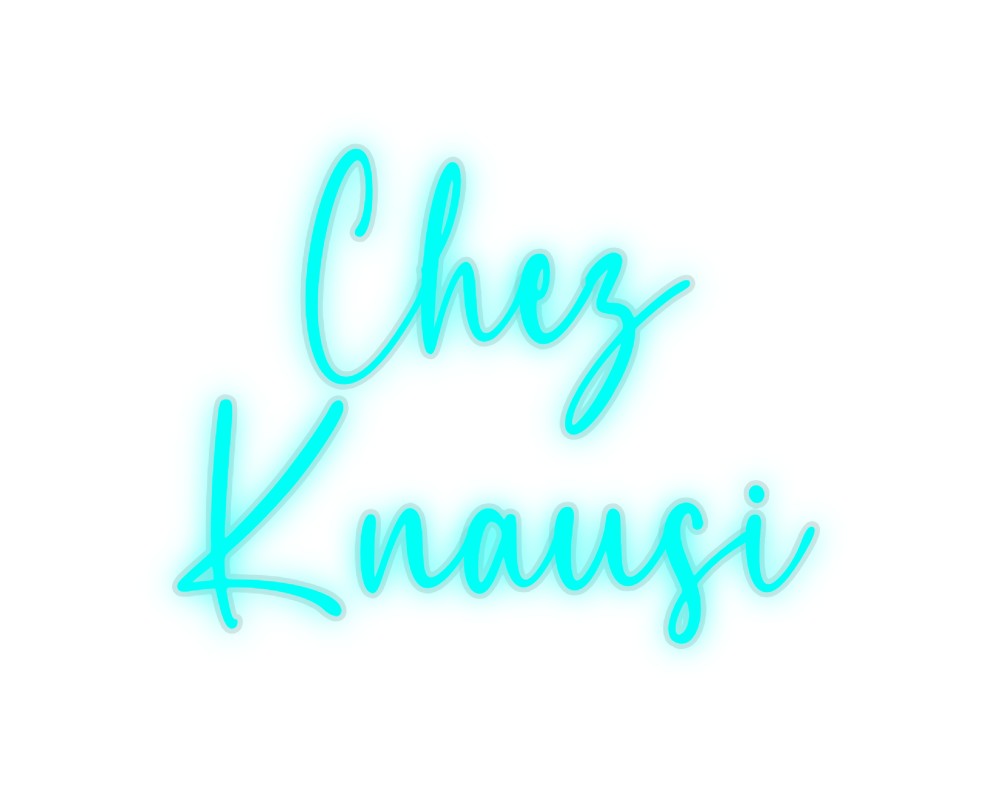 Custom Neon: Chez
 Knausi