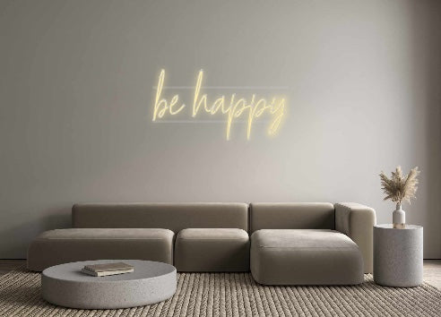 Custom Neon: be happy