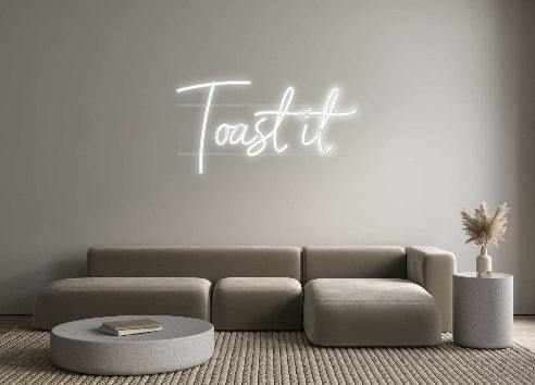 Custom Neon: Toast it