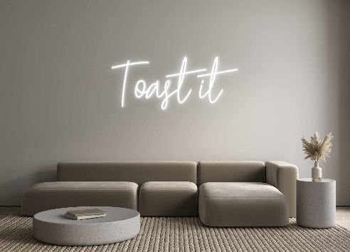 Custom Neon: Toast it