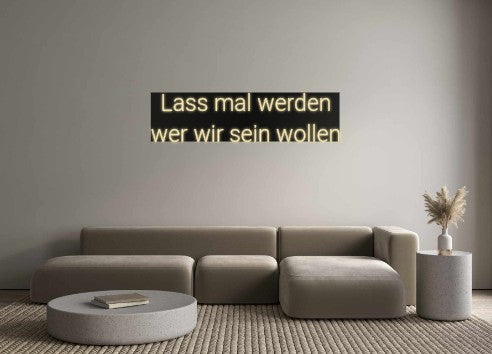 Custom Neon: Lass mal werd...