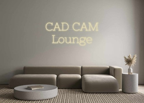 Custom Neon: CAD CAM
 Lounge