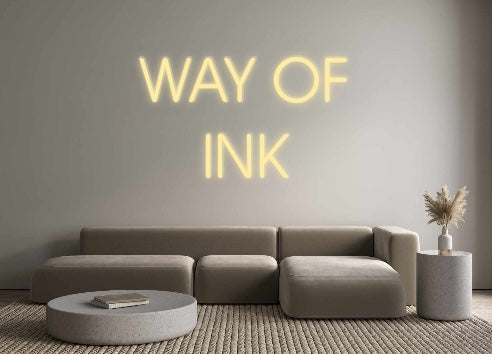 Custom Neon: WAY OF
INK